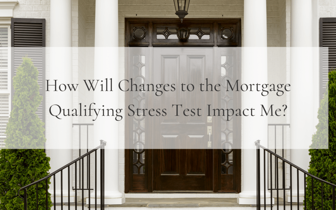 Will the mortgage qualifying & stress test changes impact me?