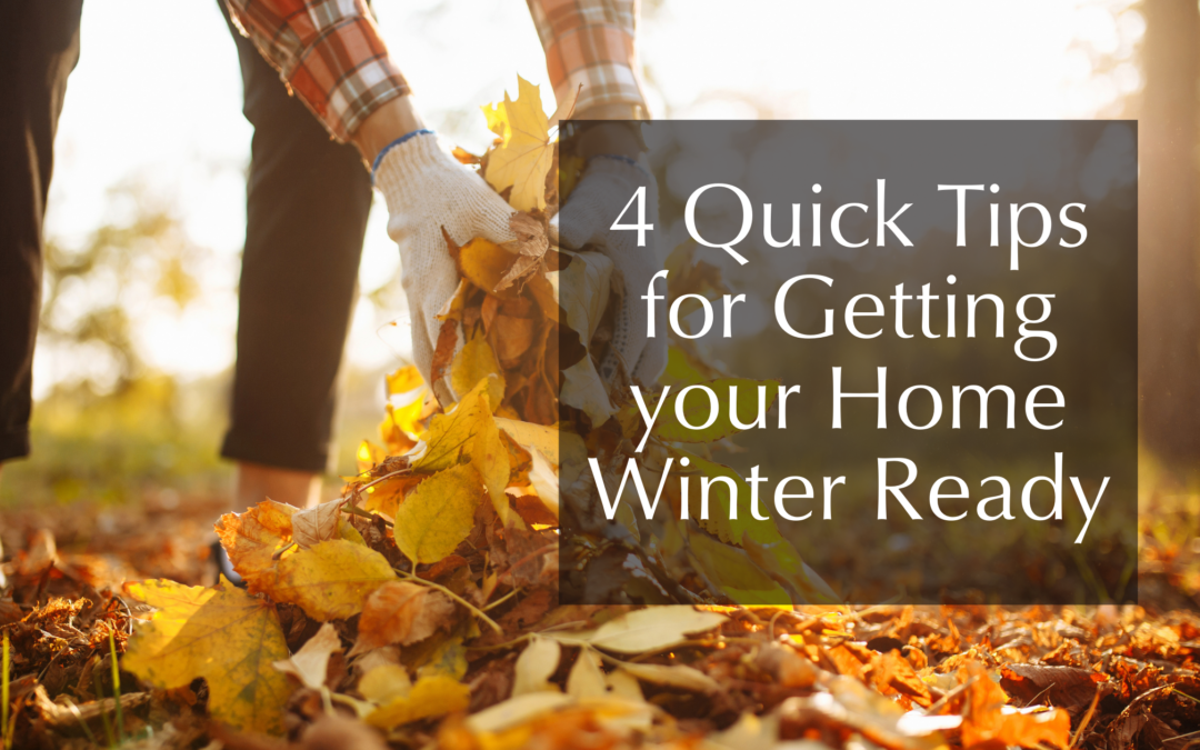 Get your Home Winter Ready – 4 Quick Tips