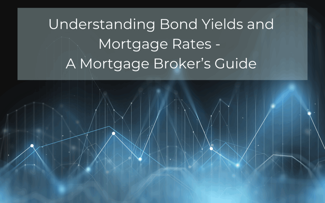 Understanding Canadian Bond Yields and Fixed Mortgage Rates: A Mortgage Broker’s Guide