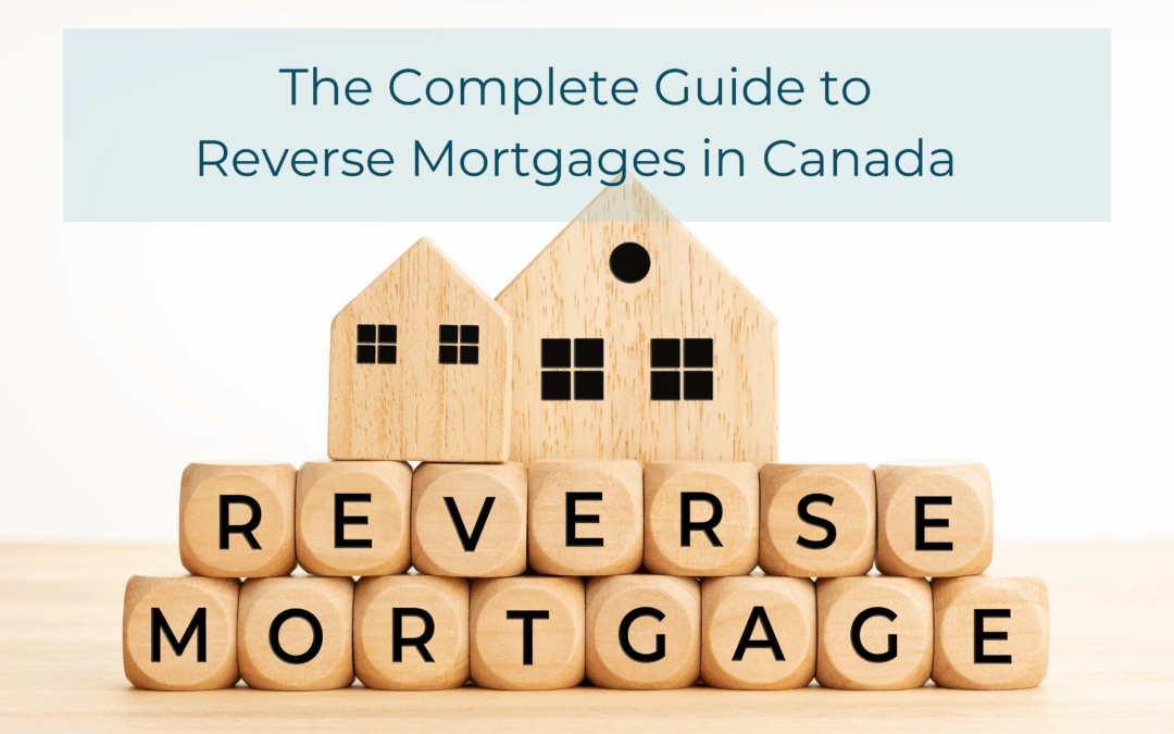 The Complete Guide to Reverse Mortgages in Canada (2025 Edition)
